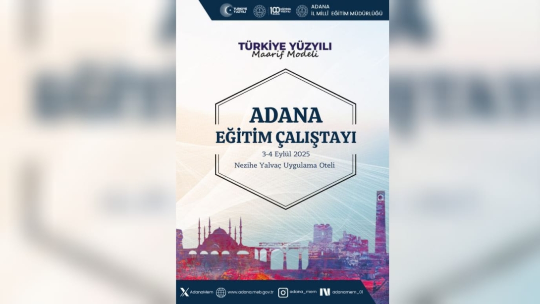 ADANA 2025 EĞİTİM ÇALIŞTAYI BAŞLIYOR