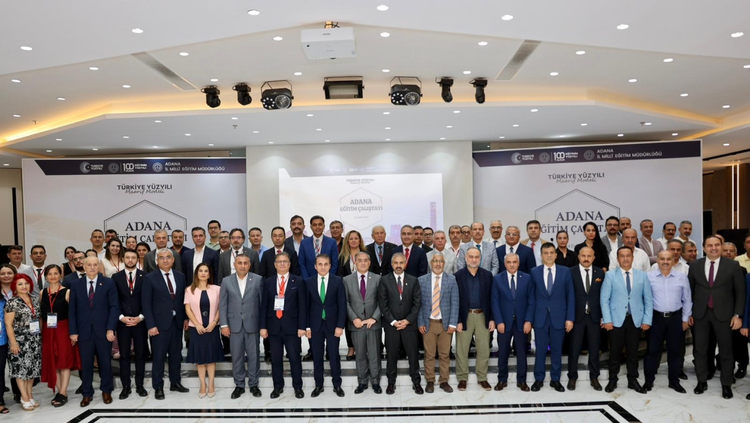 Adana İl Milli Eğitim Müdürlüğü ev sahipliğinde  '' Eğitim Çalıştayı '' gerçekleşti.